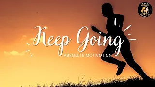 KEEP GOING - DON'T STOP | Motivational Video | Absolute Motivotion