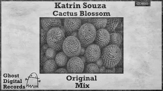 Katrin Souza - Cactus Blossom (Original Mix) [Ghost Digital Records]