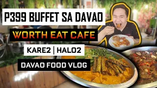 P399 Eat All You Can Buffet sa Davao City | Worth Eat Cafe | Pinoy Food | Buffet | Davao Food Vlog