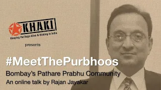 Online Talk 34: #MeetThePurbhoos - Bombay's Pathare Prabhu Community by Rajan Jayakar | Khaki Lab