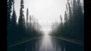 Bon Iver and St. Vincent - Roslyn | but you're walking in rain and thunder