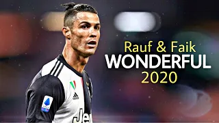 •Cristiano Ronaldo》Rauf & Faik - wonderful | Show Skills & Goals 2020 | HD