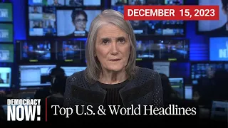 Top U.S. & World Headlines — December 15, 2023