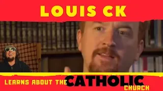 Arab Guy Reacts to  Louis CK learns about the Catholic Church