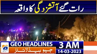 Geo News Headlines 3 AM - Karachi - Fire in huts near Quaidabad | 14th Mar 2023