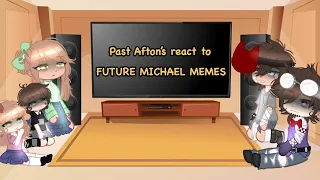 Past Afton’s react to FUTURE MICHAEL MEMES |Michael Angst| CHECK DESC FOR CREATORS OF THE VIDEOS