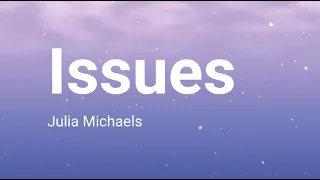 Julia Michaels - Issues (Lyrics)