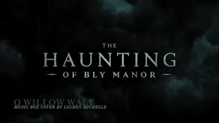 The Haunting of Bly Manor: "O Willow Waly" (Music Box Cover)