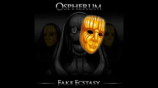 Ospherum - Fake Ecstasy