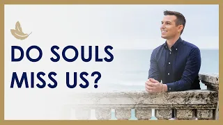 Do Souls Miss Us in the Afterlife?