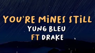 Yung Bleu - You're Mines Still (Lyrics) ft. Drake🎤🎵