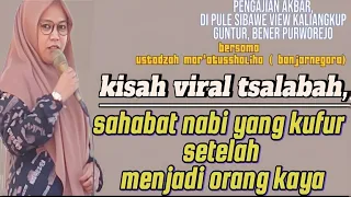 kisah viral tsalabah, sahabat nabi SAW yang kufur setelah menjadi orang kaya || ust mar'atusshaliha