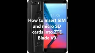 How to insert SIM and micro SD cards into ZTE Blade V9