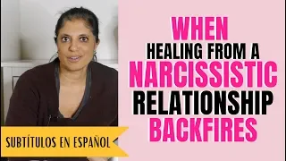 When healing from your narcissistic relationship BACKFIRES