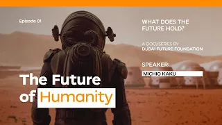 Ep1: The Future of Humanity by Dr. Michio Kaku  | Docuseries: What Does the Future Hold?