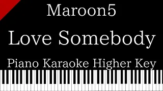 【Piano Karaoke Instrumental】Love Somebody / Maroon 5【Higher Key】