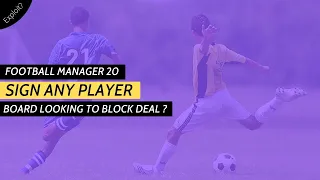 FM20 Exploit - Sign any player when board tries to block transfer