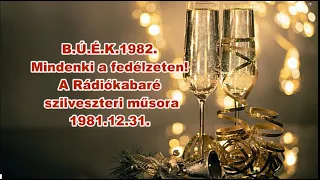 B Ú É K 1982 Mindenki a fedélzeten A Rádiókabaré szilveszteri műsora 1981 12 31