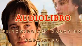 20.FITZWILLIAM DARCY, UN CABALLERO; saga referente a Orgullo y Prejuicio. Voz humana.