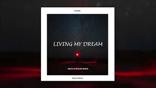 Tuense - Living My Dream feat. Melis Bilen | Melih Aydogan Remix