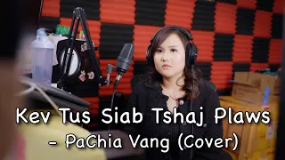 Kev Tus Saib Tshaj Plaws - PaChia Vang (NEW 2024 COVER)
