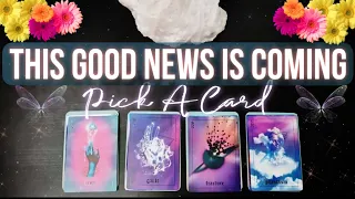 This GOOD NEWS is coming to You SOON 🔮Pick A Card🔮