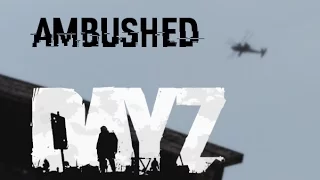 Arma 2 Day Z - Ambushed the Ambushers Episode 1