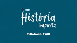 A SUA HISTÓRIA IMPORTA. - Pr. Pedrão - EP2 Noite - 15.01.2023 #CBRioTV