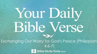 Exchanging Our Worry for God's Peace (Philippians 4:6-7)