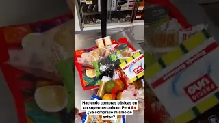 Haciendo compras en un Supermercado en Perú.  ¿Se compra lo mismo de antes?.