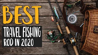 Best Travel Fishing Rod In 2020 – Choose The Most Affordable One!