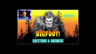 Bigfoot Q&A| Your Questions Answered! | Ep-33