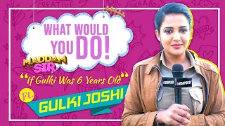 What Would You Do ft. Gulki Joshi | If Gulki Was 6 Years Old | If she Has A Bag Of Money