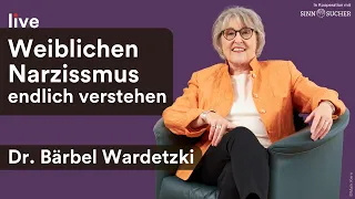 Weiblichen Narzissmus endlich verstehen | Bärbel Wardetzki | Sinnsucher live