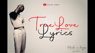 Wizkid ft Tay Iwar - True love lyrics