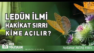 HAKİKAT SIRLARI KİME AÇILIR ? LEDÜN İLMİ VE TASAVVUF ÜZERİNE BİR SOHBET