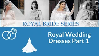 Royal Bride Series Episode 3 - Wedding Dresses UK Royals Part 1