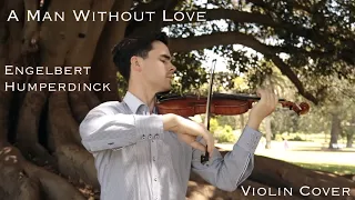 A Man Without Love - Engelbert Humperdinck - Violin Cover by Matthew Lim