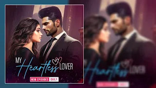 My Heartless Lover | माय हार्टलेस लवर | Episode 201 To 205 || Author - Rajya Singh