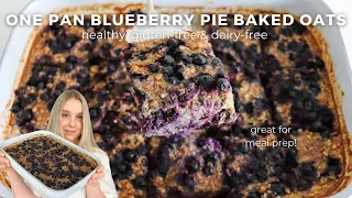 One Pan Blueberry Pie Baked Oats | Healthy Breakfast Meal Prep Recipe (gluten free & dairy free)