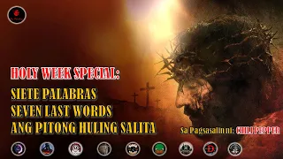 SEVEN LAST WORDS | SIETE PALABRAS | PITONG HULING SALITA | PITONG HULING WIKA | HOLY WEEK SPECIAL