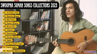 Swoopna Suman New Songs Collections 2023 || Best Songs of Swoopna Suman || aesthetic999
