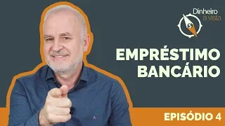 Empréstimo bancário: como usar a seu favor? #ep4