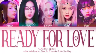 BLACKPINK (블랙핑크) 'Ready For Love' - You As A Member [Karaoke] || 5 Members Ver.