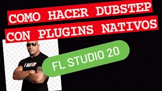 Como hacer DUSBTEP en FL STUDIO 20 con PLUGINS NATIVOS.