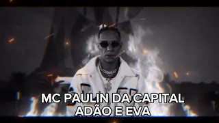 Adão e Eva -  Mc Paulin Da Capital / LETRA  (ALANLYRICS)