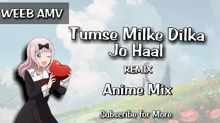 Tumse Milke Dilka Jo Haal | Remix | AMV | Lyrics | Anime Mix AMV