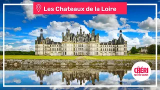 Les Châteaux de la Loire, la beauté du Patrimoine français