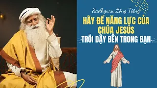 Hãy Để Chúa Giêsu Trổi Dậy Bên Trong Bạn | Sadhguru Lồng Tiếng #125