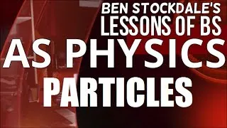 A Level Physics - Particles Revision (Baryons, Mesons, Leptons and Quarks)
